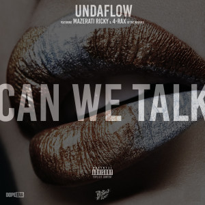 Undaflow的專輯Can We Talk (feat. Mazerati Ricky & 4Rax)