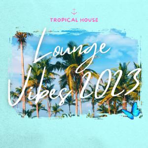 群星的專輯Tropical House Lounge Vibes 2023