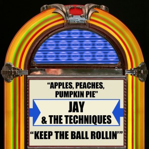 Album Apples, Peaches, Pumpkin Pie / Keep The Ball Rollin' from Jay & The Techniques