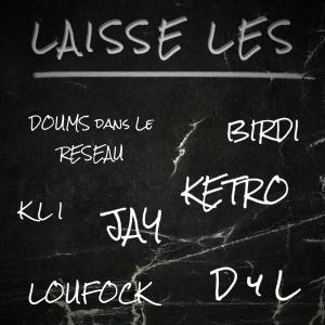 Ketro的專輯Laisse les (feat. Birdi, Doums dans le reseau, KLI, DYL, Loufock & JAY) (Explicit)