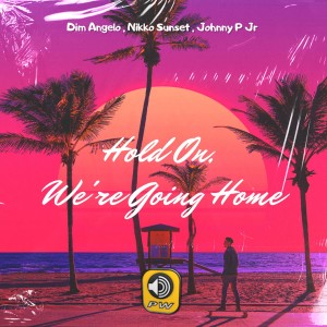 收聽Dim Angelo的Hold On, We're Going Home歌詞歌曲