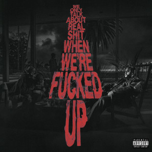 อัลบัม We Only Talk About Real Shit When We're Fucked Up (Explicit) ศิลปิน Bas