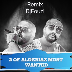 Listen to 2 OF ALGERIAZ MOST WANTED (Remix) song with lyrics from Dj Fouzi