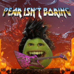 收聽Annoying Orange的Pear Isn't Boring (feat. Terabrite)歌詞歌曲