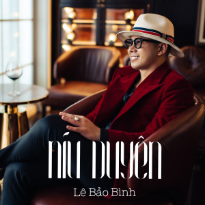 ดาวน์โหลดและฟังเพลง Níu Duyên พร้อมเนื้อเพลงจาก Le Bao Binh