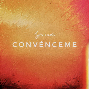 Granada的专辑Convénceme (2023 Mix)