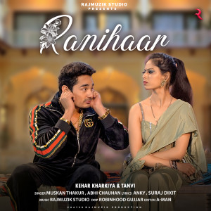 Listen to Ranihaar song with lyrics from Muskan Thakur