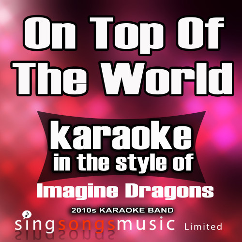 On Top of the World (In the Style of the Imagine Dragons) [Karaoke Version] (Karaoke Version)