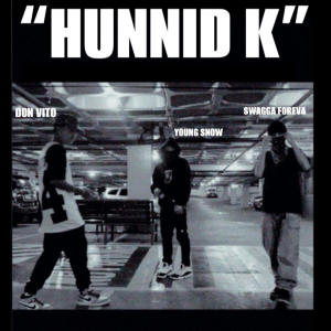 อัลบัม HUNNID K (feat. Young Snow & Don Vito) [Explicit] ศิลปิน Swagga Foreva