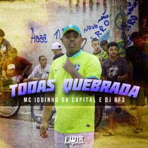 Listen to Todas Quebrada (Explicit) song with lyrics from MC Iguinho da Capital