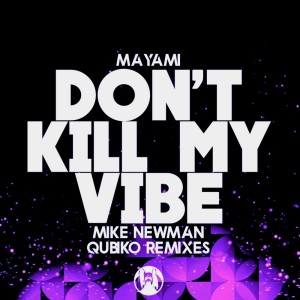 收听Mayami的Don't Kill My Vibe (Qubiko Remix)歌词歌曲