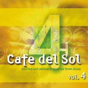 อัลบัม Cafe Del Sol Vol. 4 (chilled Out Ambient Grooves From Ibiza) ศิลปิน Various