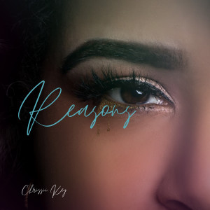 ดาวน์โหลดและฟังเพลง Reasons พร้อมเนื้อเพลงจาก Chrissii Key