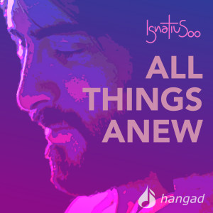 Dengarkan lagu All Things Anew nyanyian Hangad dengan lirik