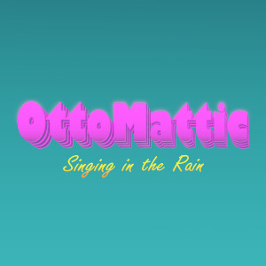 OttoMattic的專輯Singing in the Rain