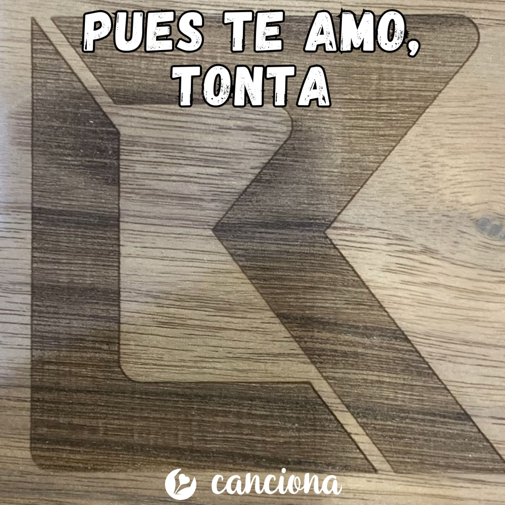 Pues te amo, tonta
