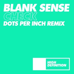 Listen to Check (Dots Per Inch Extended Remix) song with lyrics from Blank Sense