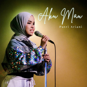 Album Aku Mau (Live Version) oleh Putri Ariani