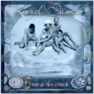 Album Et tant de bleu console oleh Lionel Damei