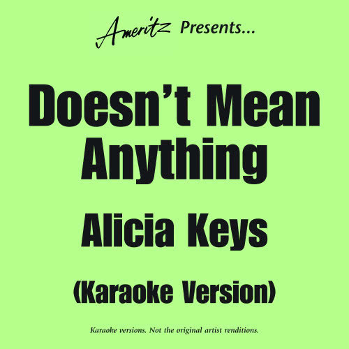 Doesn’t Mean Anything (In The Style Of Alicia Keys) (伴奏)