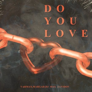 收听VARMAX的Do You Love歌词歌曲