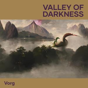 收听Vorg的Valley of Darkness歌词歌曲