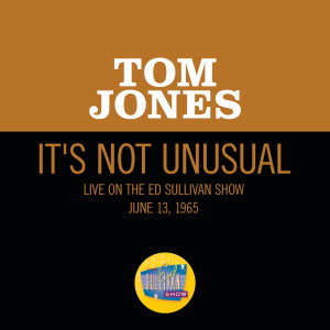 ดาวน์โหลดและฟังเพลง It's Not Unusual (Live On The Ed Sullivan Show, June 13, 1965) พร้อมเนื้อเพลงจาก Tom Jones