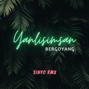 Dengarkan lagu YANLISIMSAN BERGOYANG (Thailand Style) nyanyian SINYO RMX dengan lirik