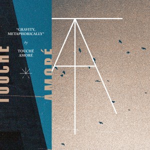 收聽Touche Amore的Gravity, Metaphorically歌詞歌曲