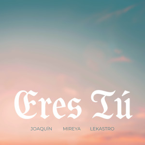 Joaquin的專輯Eres Tú