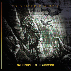 Album No Kings Rule Forever (Explicit) from Cold Blooded Murder
