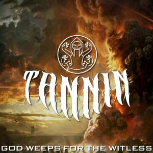 Tannin的專輯God Weeps for the Witless (Explicit)