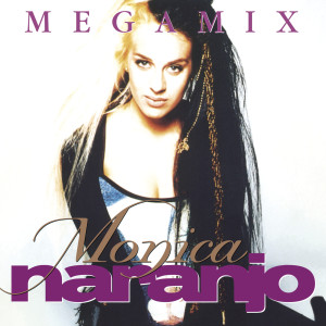 收聽Monica Naranjo的Megamix歌詞歌曲