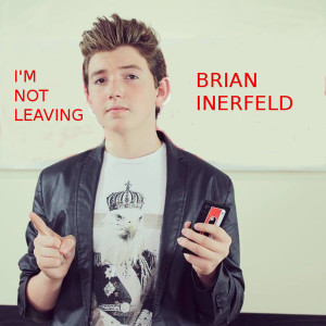 收聽Brian Inerfeld的I'm Not Leaving歌詞歌曲