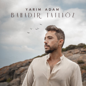 Listen to Yarım Adam song with lyrics from Bahadır Tatlıöz