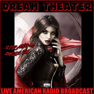 ดาวน์โหลดและฟังเพลง Strange Deja Vu (Live) พร้อมเนื้อเพลงจาก Dream Theater
