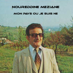 Listen to Mon pays ou je suis né song with lyrics from Noureddine Meziane