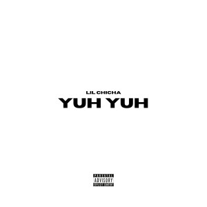 Listen to Yuh Yuh (Explicit) song with lyrics from Lil Chicha