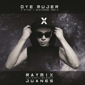 收聽Raymix的Oye Mujer (J Rythm & Santarosa Remix)歌詞歌曲