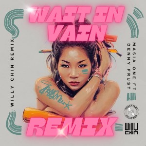 Masia One的專輯Wait in Vain (Willy Chin Remix)