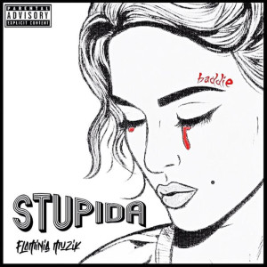 收聽Baddie的Stupida (Explicit)歌詞歌曲