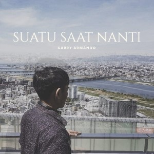 收听Garry Armando的Suatu Saat Nanti歌词歌曲