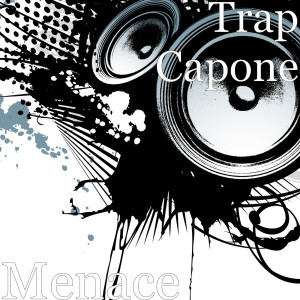 Dengarkan lagu Menace (Explicit) nyanyian Trap Capone dengan lirik