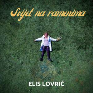 Listen to Svijet Na Ramenima song with lyrics from Elis Lovric