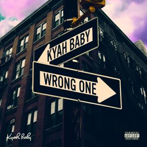 Kyah Baby的專輯Wrong One (Explicit)