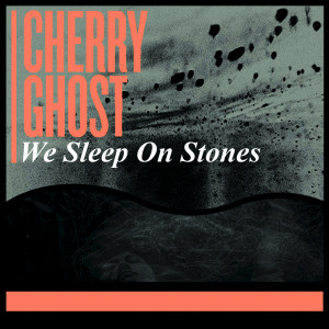 อัลบัม We Sleep On Stones ศิลปิน Cherry Ghost