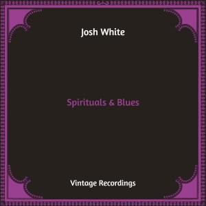 Josh White的專輯Spirituals & Blues (Hq Remastered)