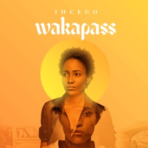 Listen to Wakapass (Explicit) song with lyrics from Ihcego