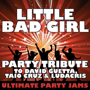 收聽Ultimate Party Jams的Little Bad Girl歌詞歌曲