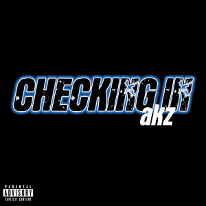 收聽Akz的Checking In (Explicit)歌詞歌曲